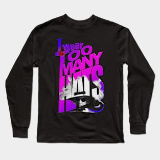 I wear too many hats Long Sleeve T-Shirt